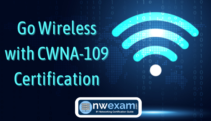Go Wireless with CWNA-109 Certification