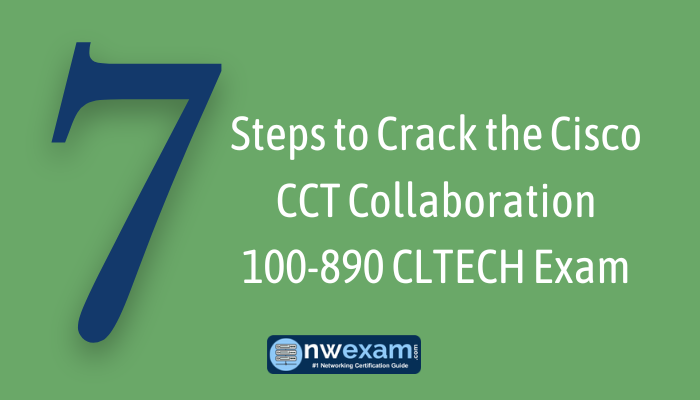 Top 7 Cisco CCT Collaboration 100 890 CLTECH Exam Tips NWExam