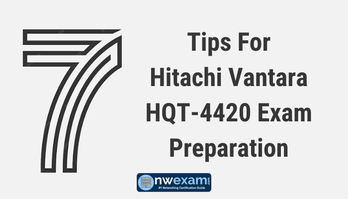 7 Tips For Hitachi Vantara HQT-4420 Exam Preparation