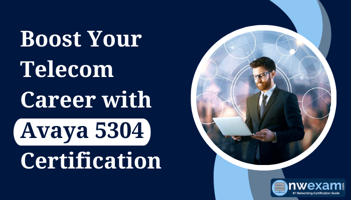 Professional holding a tablet, symbolizing career growth, with text 'Boost Your Telecom Career with Avaya 5304 Certification' and NWExam logo.