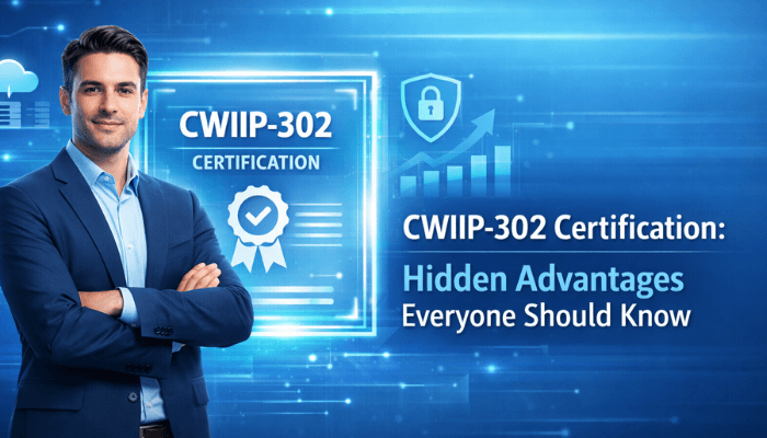 CWIIP-302 Certification: Hidden Advantages Everyone Should Know