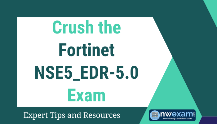 Crush the Fortinet NSE5_EDR-5.0 Exam: Expert Tips and Resources