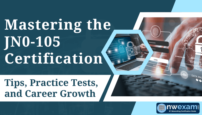 Banner for 'Mastering the JN0-105 Certification' with tips, practice tests, and career growth, featuring cybersecurity icons and the nwexam logo.