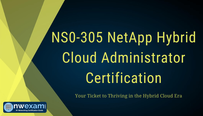 NS0-305 NetApp Hybrid Cloud Administrator Certification