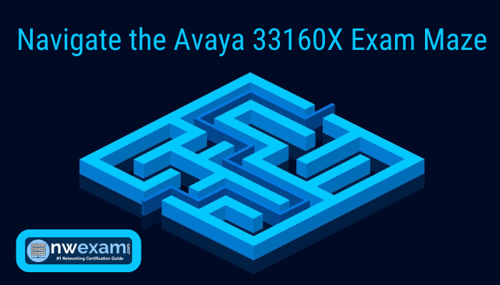 Navigate the Avaya 33160X Exam Maze