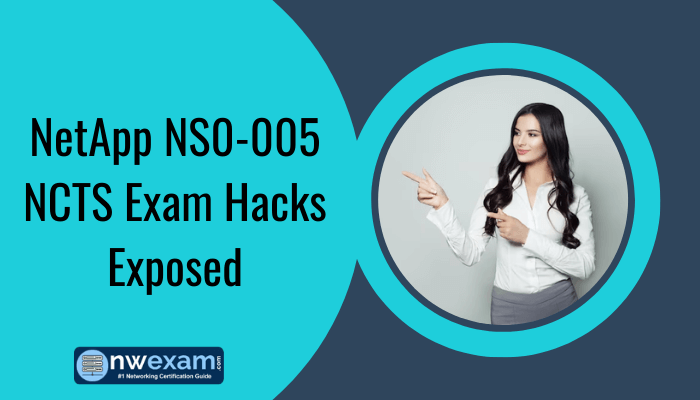 NetApp NS0-005 NCTS Exam Hacks Exposed