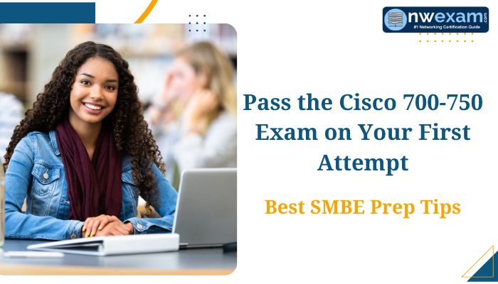 Smiling woman using a laptop with text: 'Pass the Cisco 700-750 Exam on Your First Attempt - Best SMBE Prep Tips' and nwexam.com logo.