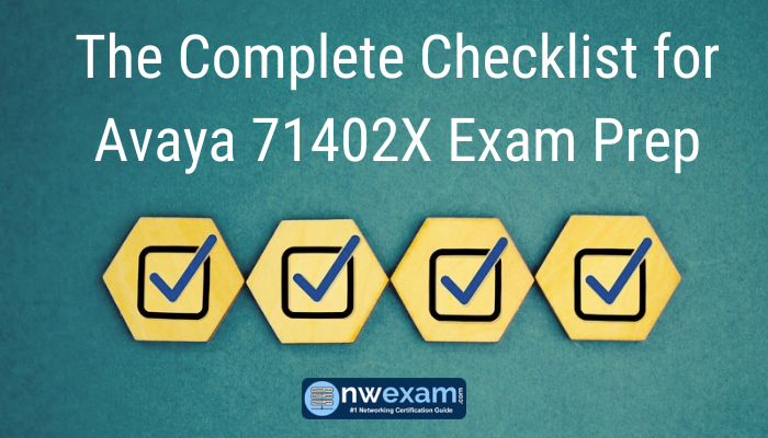 The Complete Checklist for Avaya 71402X Exam Prep
