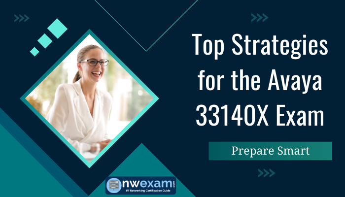Top Strategies for the Avaya 33140X Exam