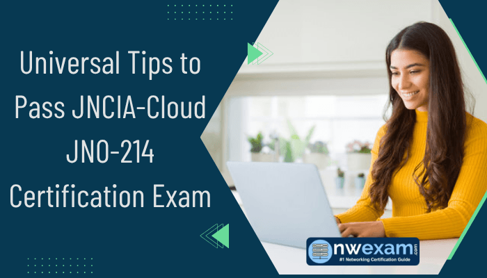 Universal Tips to Pass JNCIA-Cloud JN0-214 Certification Exam