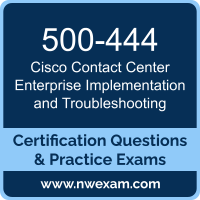 500-444: Cisco Contact Center Enterprise Implementation and Troubleshooting (CCE